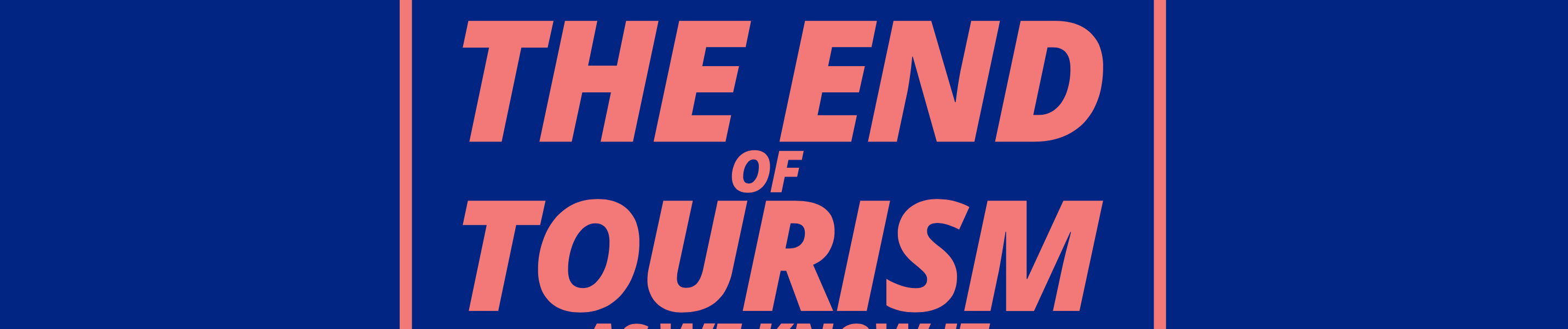 The end of tourism